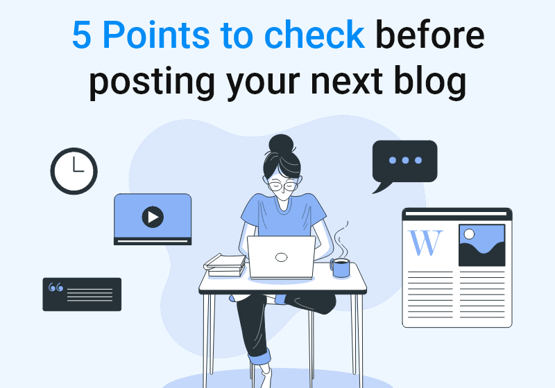 5 Points To Check Before Posting Your Next Blog