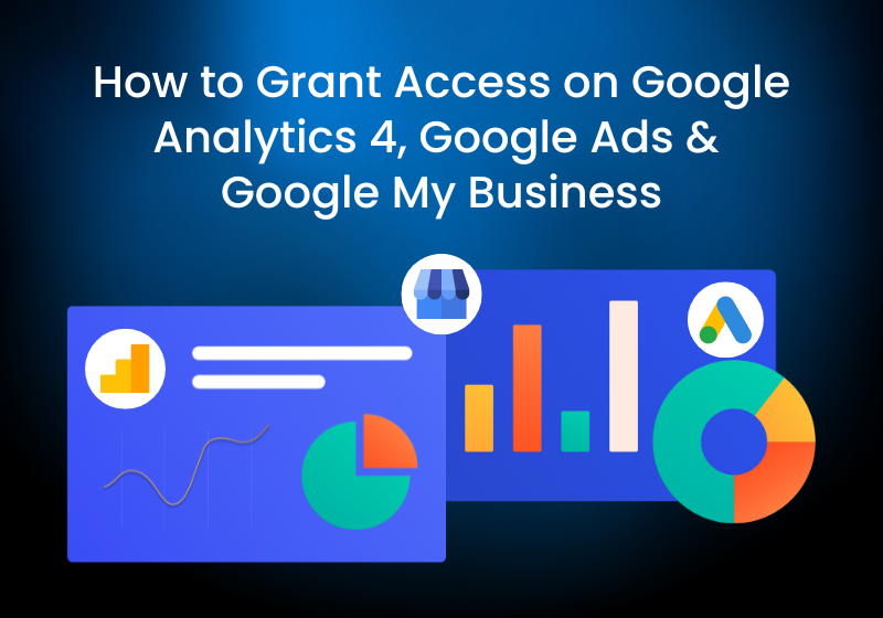 How to Share Access on Google Analytics 4, Google Ads &amp; Google My 