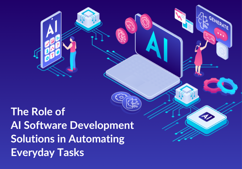 The Role of AI Software Development Solutions in Automating Everyday Tasks