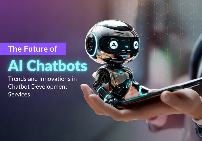 The Future of AI Chatbots: Trends and Innovations in Chatbot Development Services