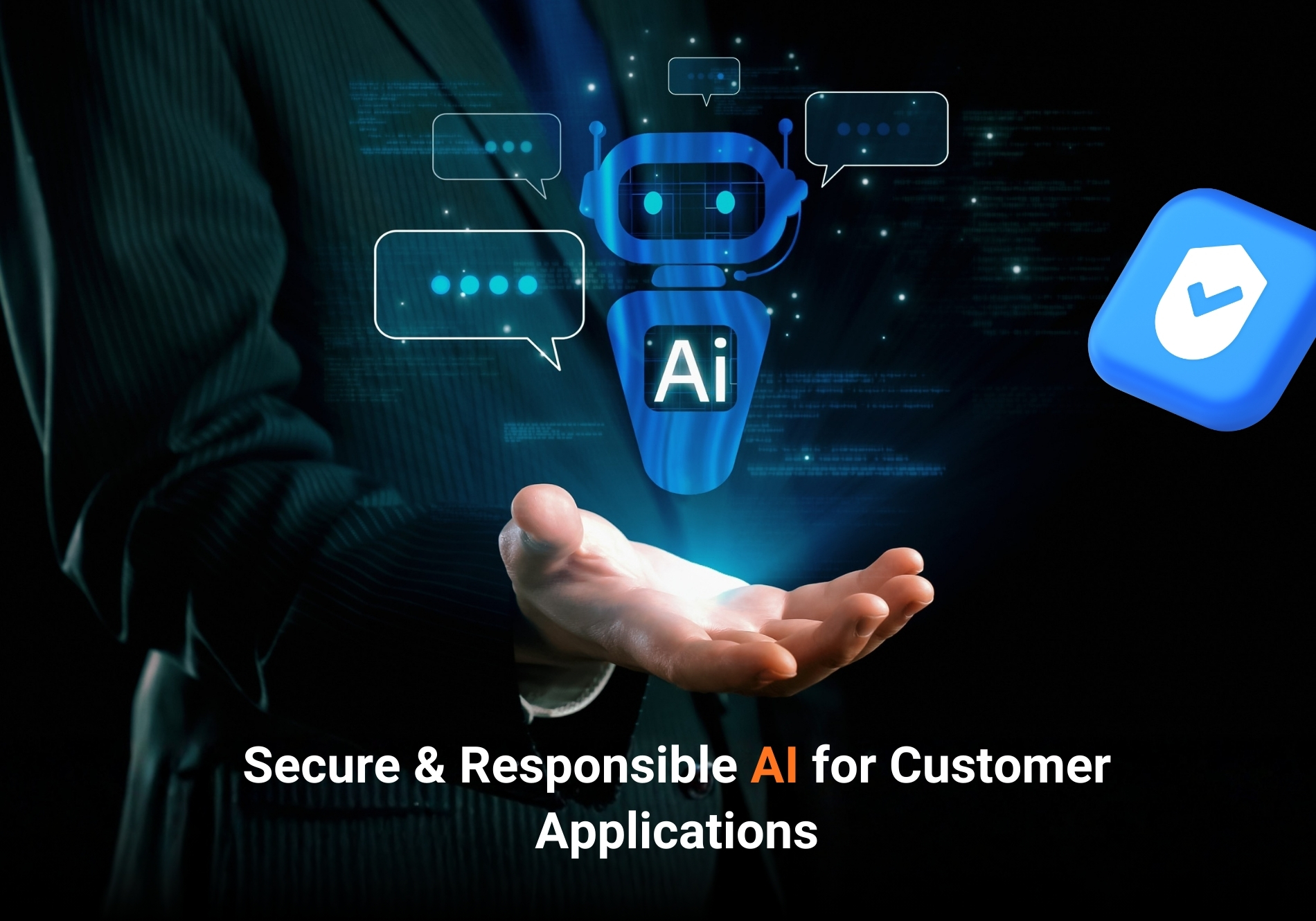 Secure and Responsible AI Development: Best Practices for Customer-Facing Applications