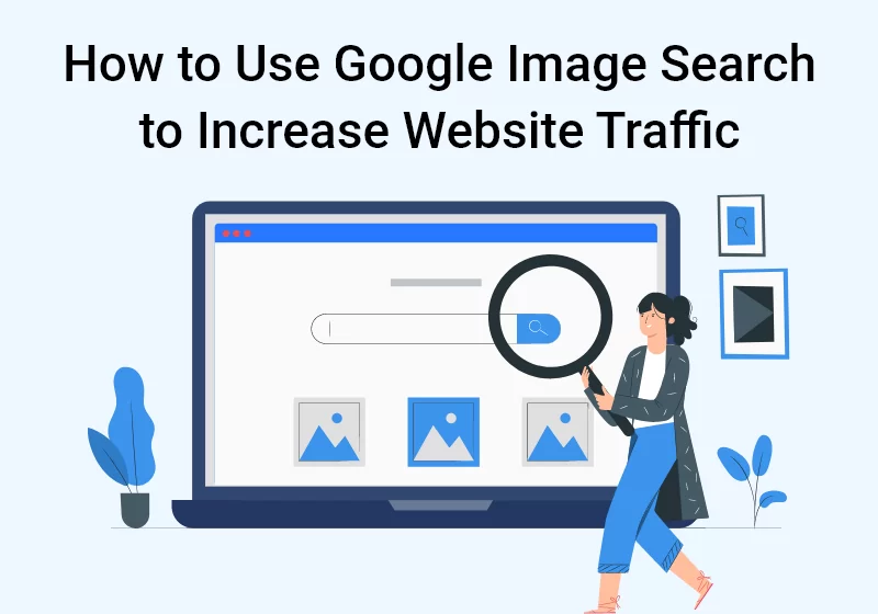 How to Use Google Image Search to Increase Website Traffic
